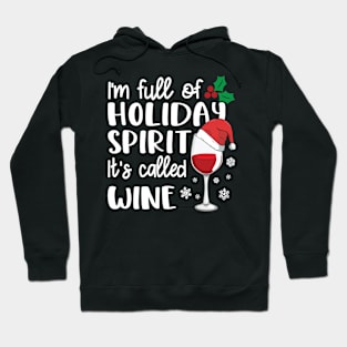 I'm Full Of Holiday Spirit It's Called Wine Christmas Drink Hoodie